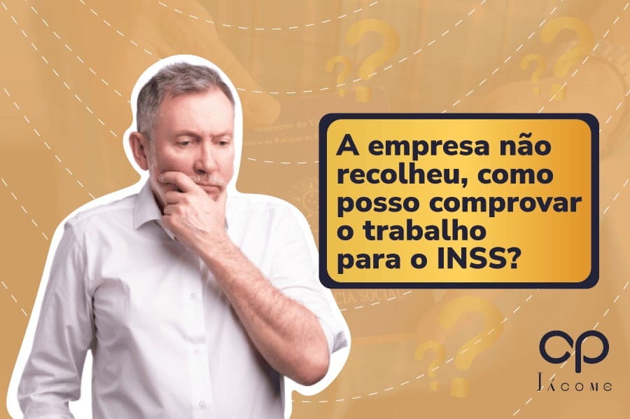 A Empresa N O Recolheu Como Comprovar O Trabalho Para O Inss