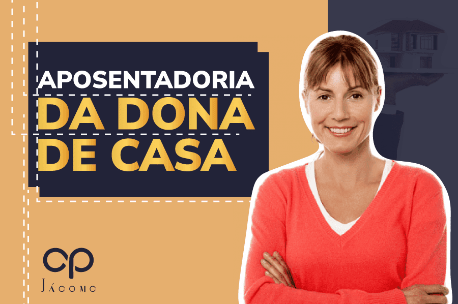 Aposentadoria Da Dona De Casa Especialista Em Aposentadoria Jácome Advocacia 2565