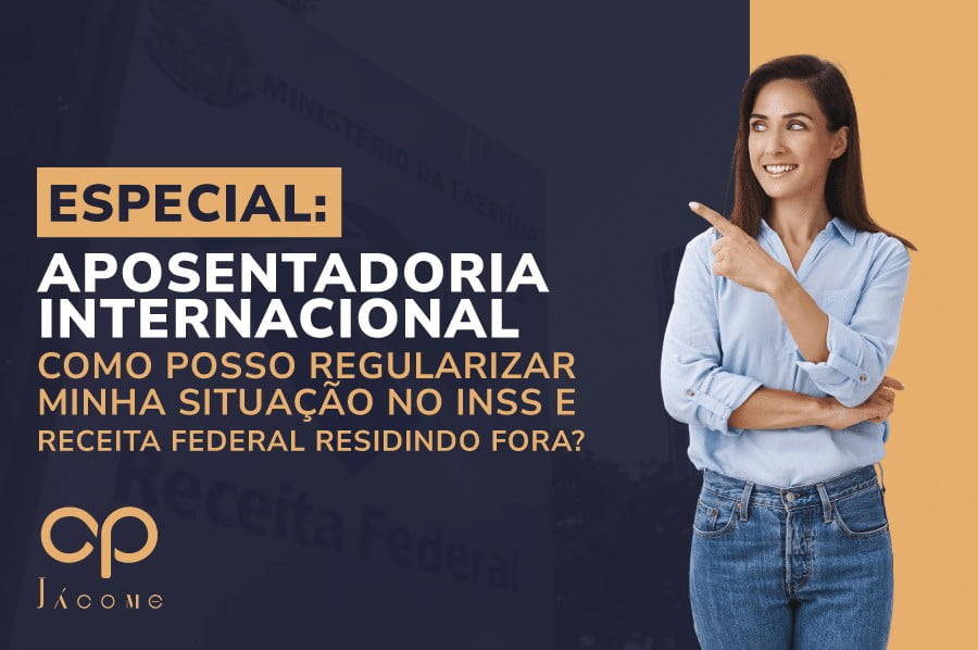 Como Regularizar Receita Federal Morando No Exterior Especialista Em Aposentadoria J Come